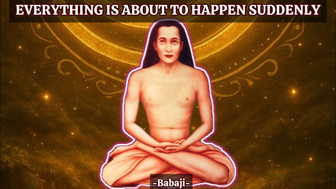 You Are A renowned Angel Of The New Earth, And Everything Will Change Suddenly - Babaji's Message