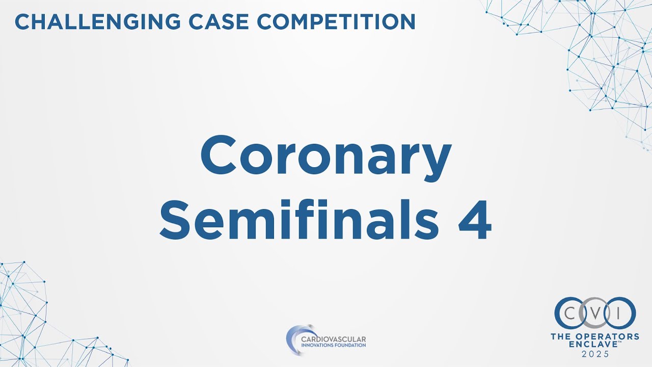 CVI 2025 Challenging Case Competition - Coronary Semifinals 4