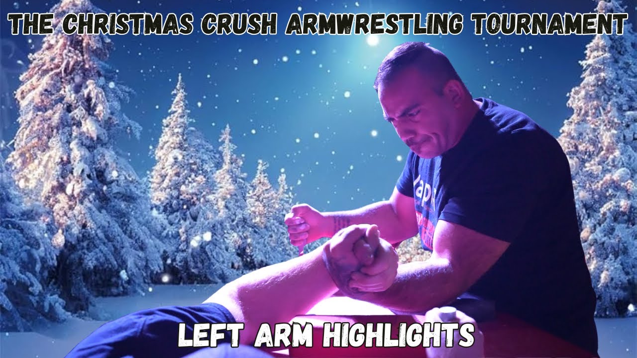 The Christmas Crush Armwrestling Tournament - Left Arm Highlights
