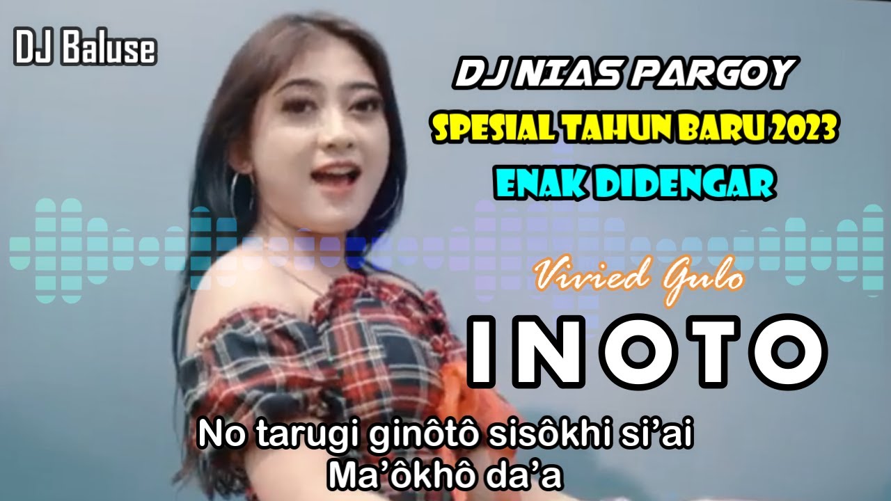 Lagu Nias Terbaik - INOTO - DJ Nias Spesial Tahun Baru 2023 Terbaru