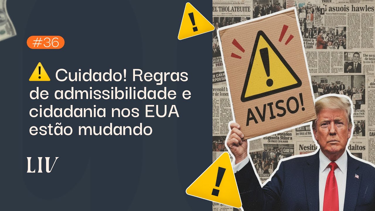 LIVE #36 | Cuidado! Regras de admissibilidade e cidadania nos EUA estão mudando ⚠️