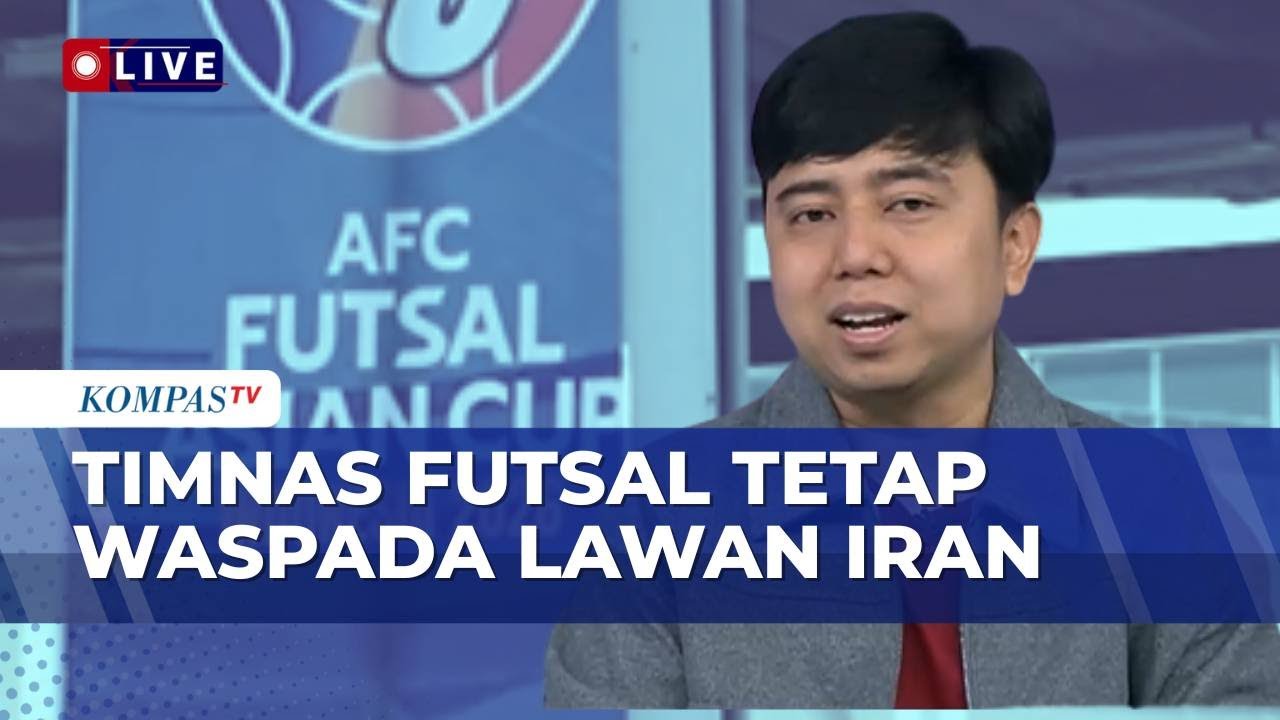 [FULL] Analis Sepak Bola Minta Pemain Timnas Futsal Tetap Waspada Lawan Iran di Final Piala Asia