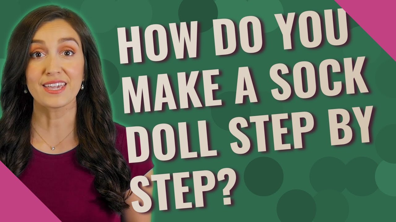 How do you make a sock doll step by step?