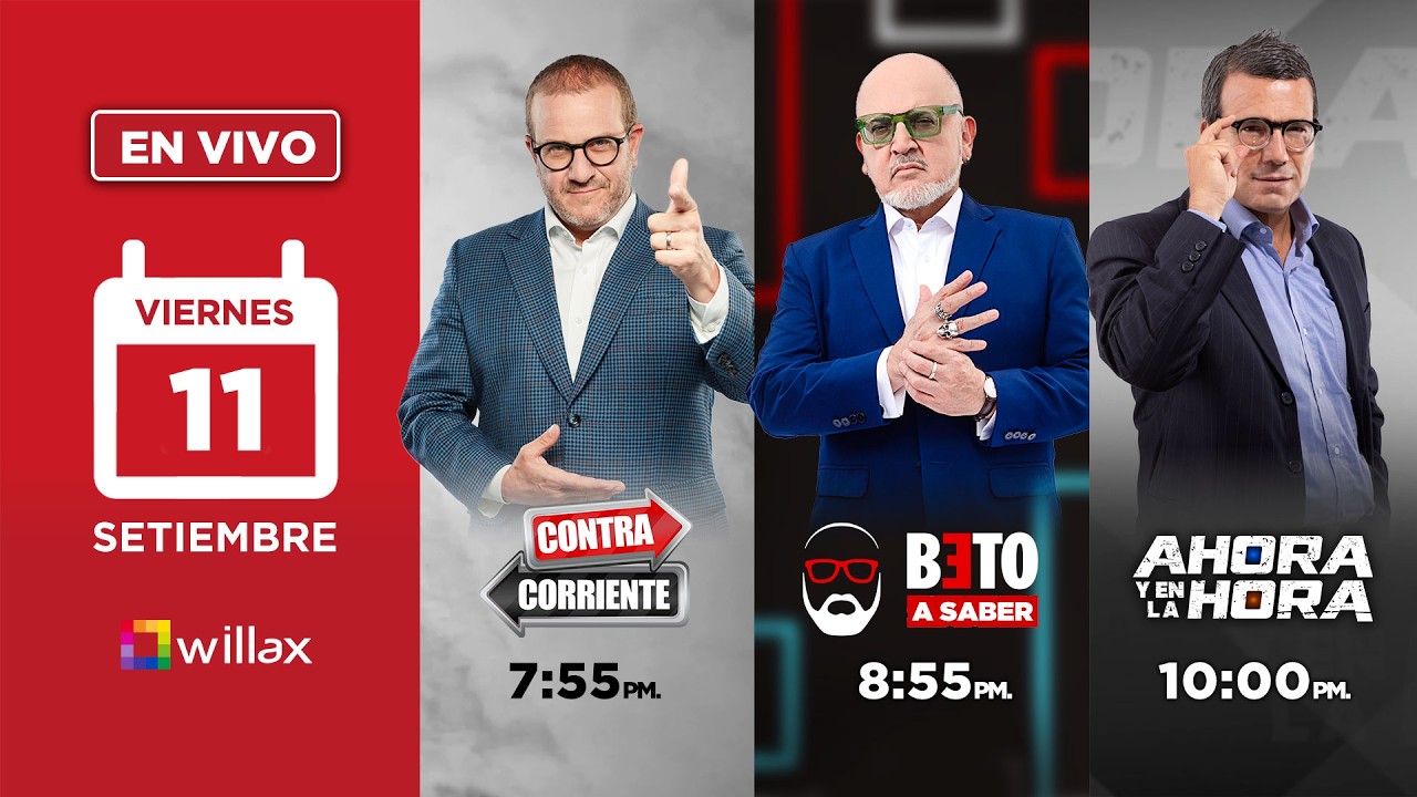 Willax en vivo - CONTRACORRIENTE - BETO A SABER - AHORA Y EN LA HORA - 11/09/2026 | Willax