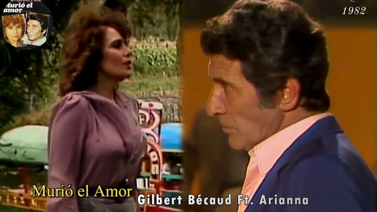1982  🎶 MURIÓ EL AMOR 💔(GILBERT BÉCAUD 🇫🇷 Ft. ARIANNA 🇲🇽)
