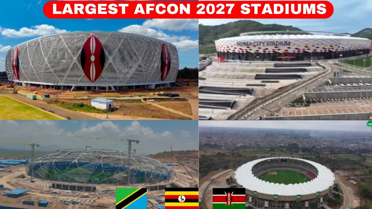 10 Largest AFCON 2027 Stadiums in East Africa (Kenya vs Uganda vs Tanzania)