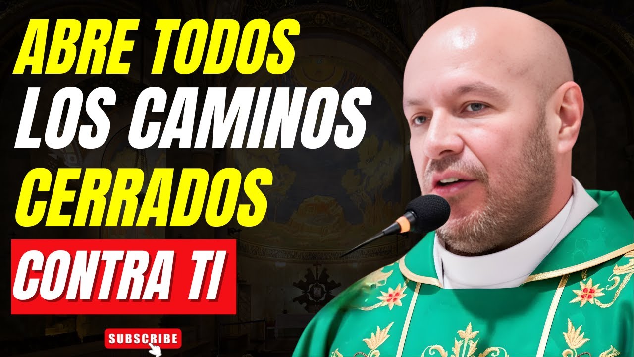 Abre Todos Los Caminos Cerrados Contra Ti – Padre Freddy Bustamante