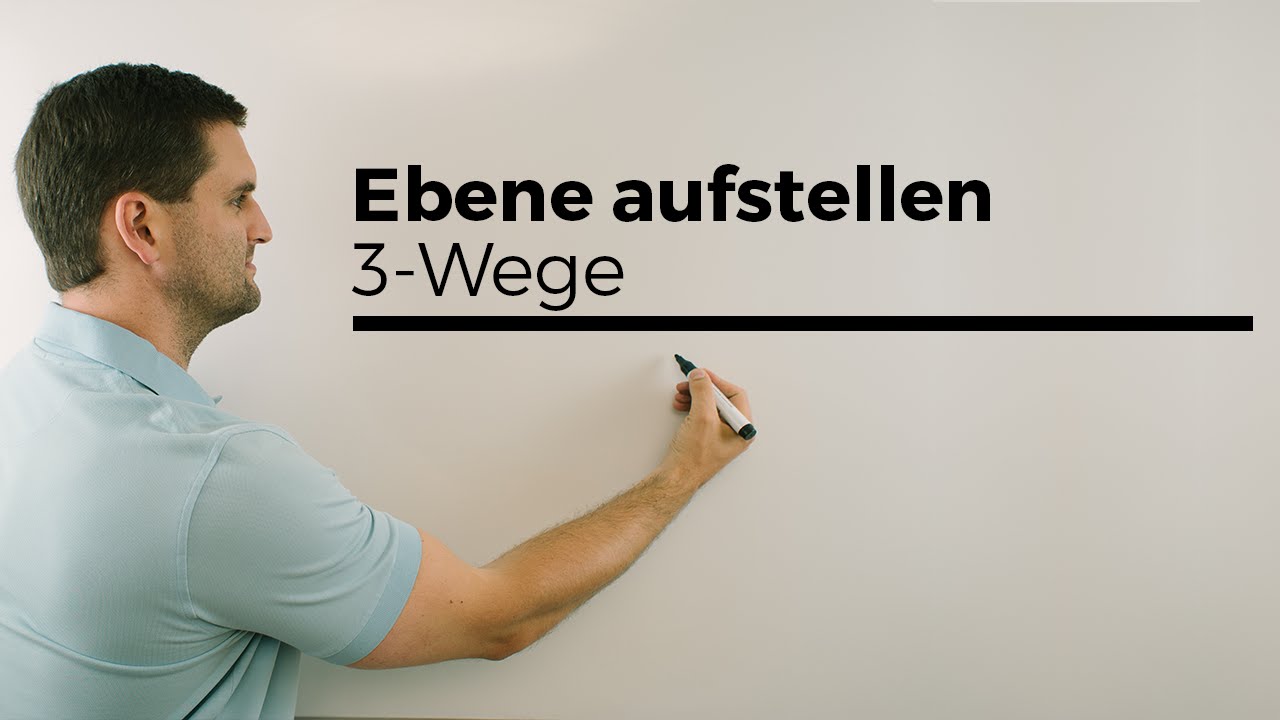 Ebene aufstellen mittels: 3 Punkte, Punkt/Gerade, Gerade/Gerade | Mathe by Daniel Jung