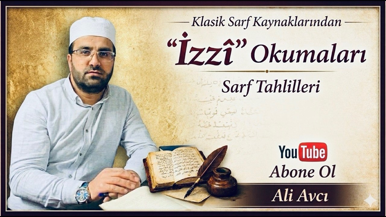 4. Ders Klasik Sarf Kaynaklarından İZZİ Okumaları