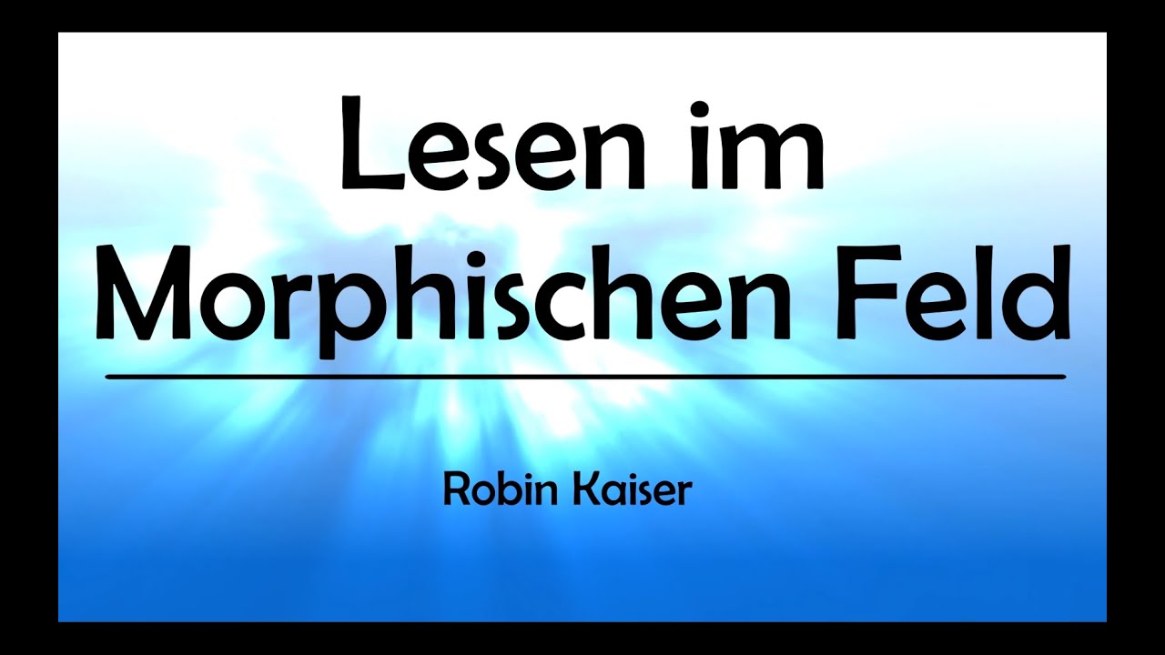 Lesen im Morphischen Feld / Akasha Chronik