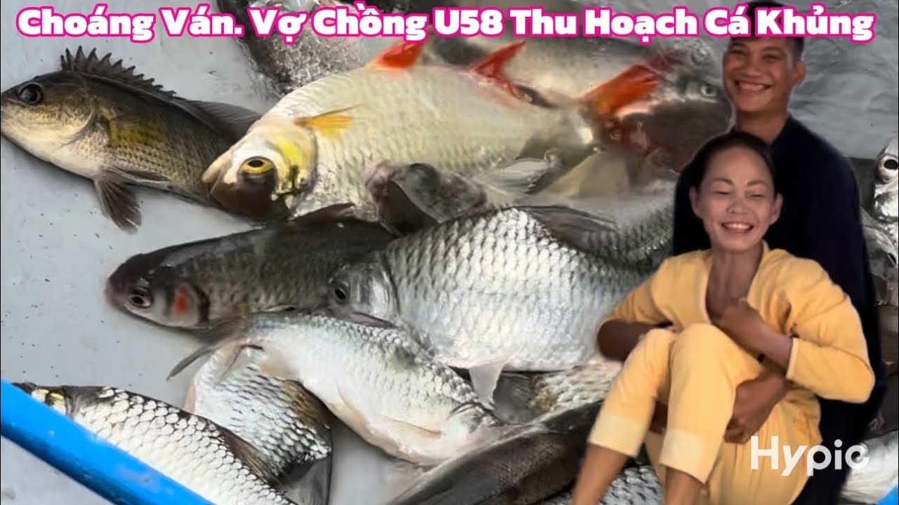 Choáng Ván.Vợ Chồng U58 Thu Hoạch Cá Khủng 