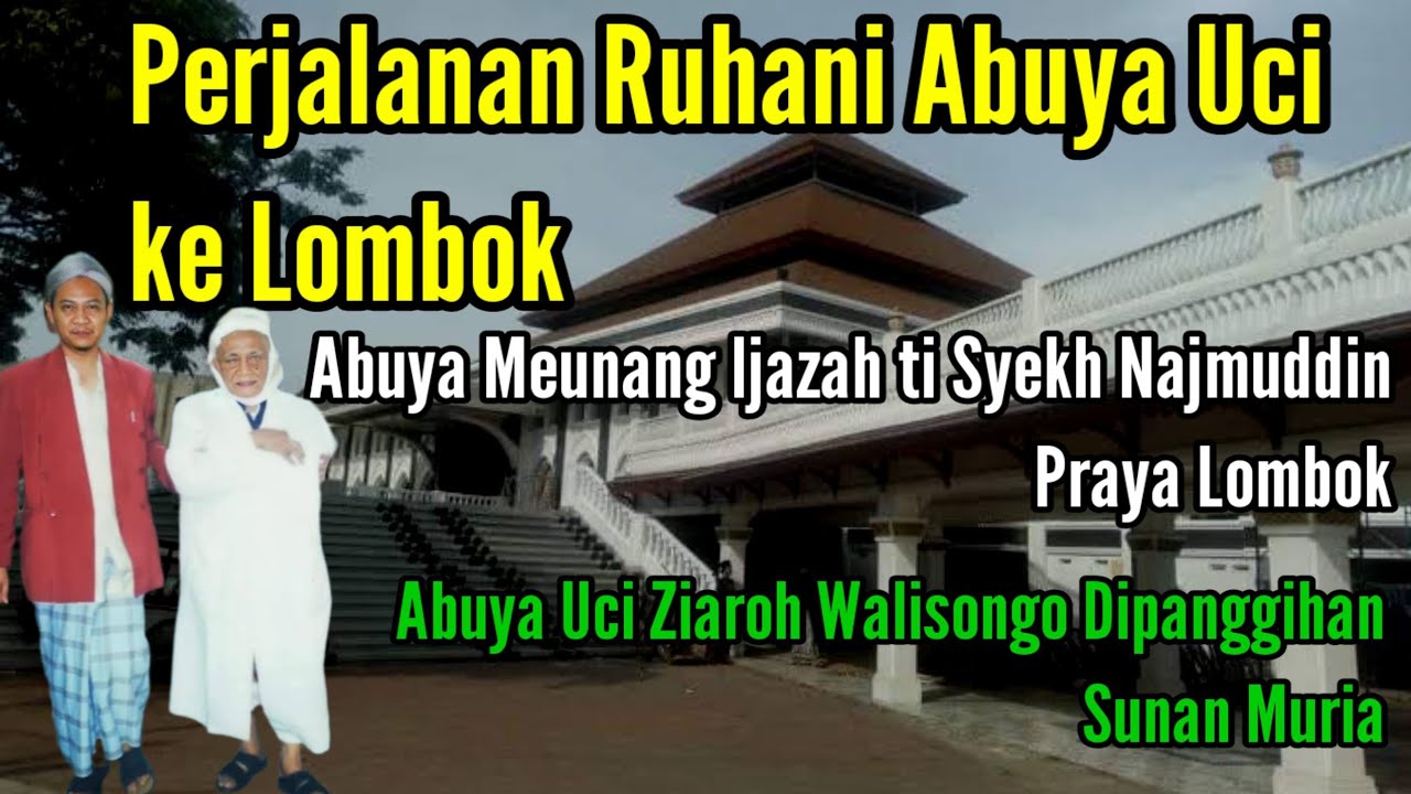 Perjalanan Abuya Uci ke Lombok Mendapat Bai'at dari Syekh Najmuddin || Manaqib Abuya Uci 13