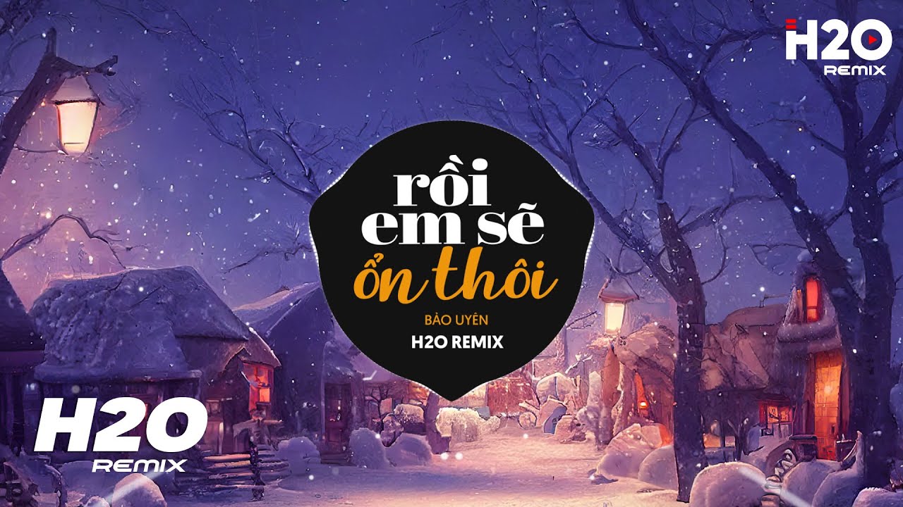 Rồi Em Sẽ Ổn Th&ocirc;i (H2O Remix) - Bảo Uy&ecirc;n | Nhạc Trẻ EDM TikTok 2022 Hot Nhất Hiện Nay