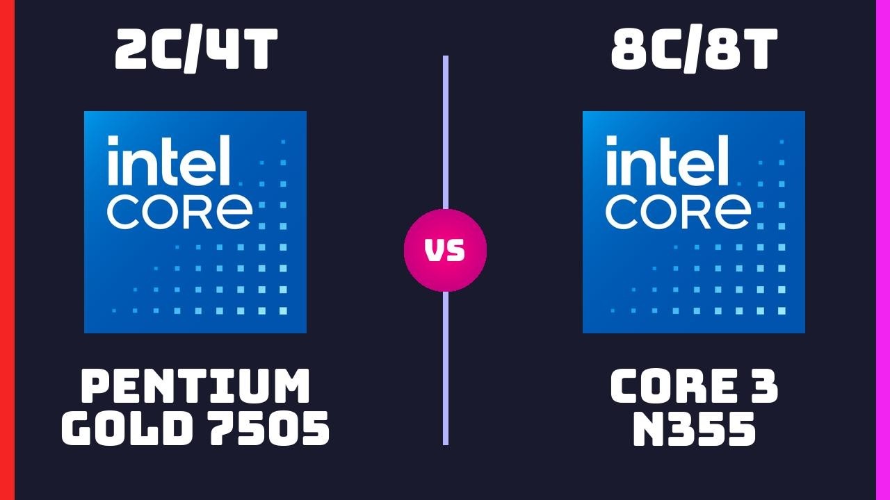 Intel Pentium Gold 7505 vs Intel Core 3 N355 &ndash; CPU Comparison | How Big is The Difference?