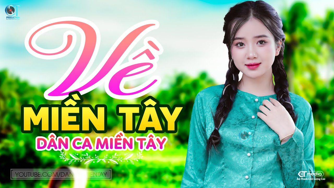 Về Miền Tây - LK Dân Ca Miền Tây 2024, Nhạc Trữ Tình Quê Hương Chọn Lọc, Dân Ca Miền Tây