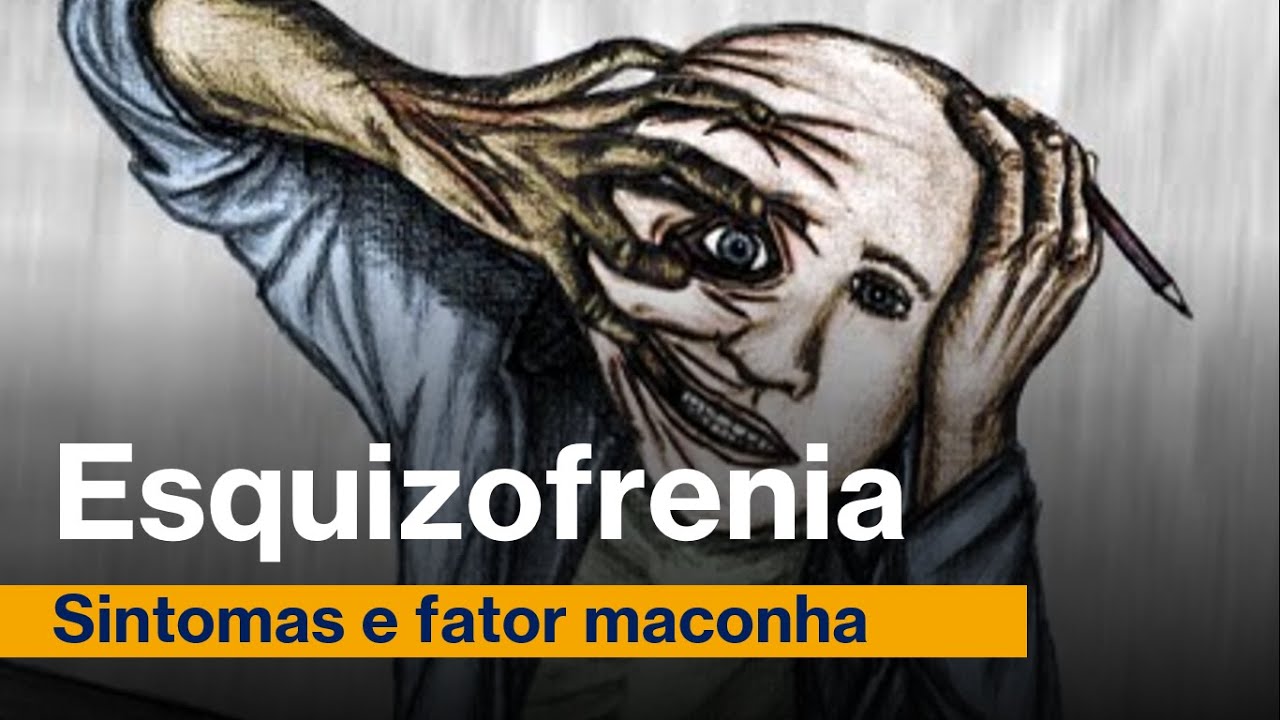 Esquizofrenia - Sintomas e fator maconha. #37