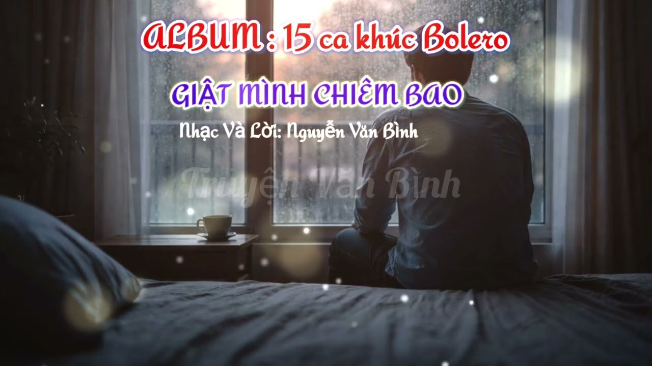 GIẬT MÌNH CHIÊM BAO – 15 CA KHÚC BOLERO ĐÊM MƯA | NHẠC TRỮ TÌNH SÂU LẮNG VỀ TÌNH YÊU DỞ DANG