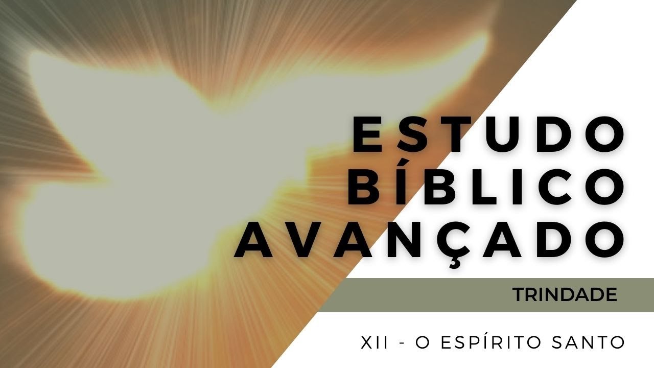 ESTUDO BÍBLICO - TRINDADE - XII - QUEM É O ESPÍRITO SANTO?