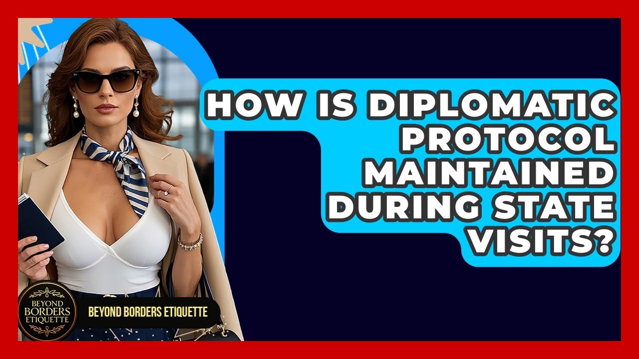 How Is Diplomatic Protocol Maintained During State Visits? - Beyond Borders Etiquette