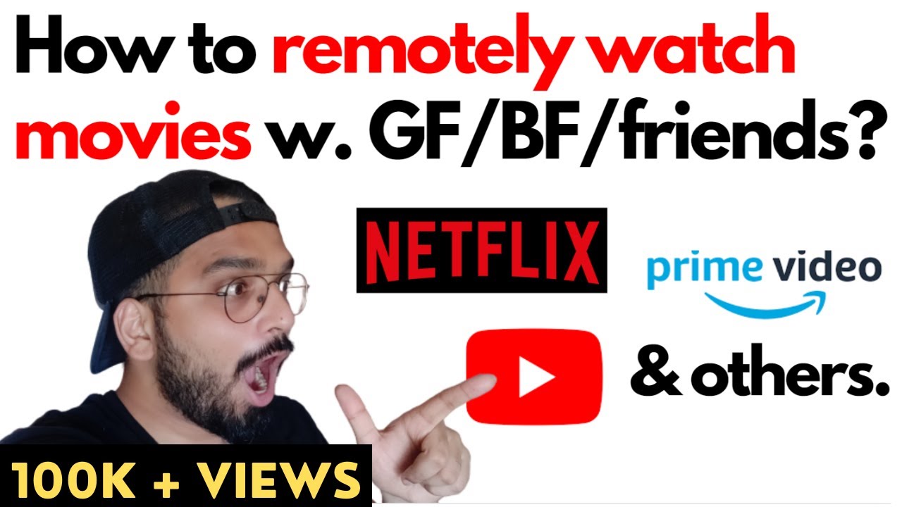 How To Watch Party Netflix, Amazon Prime or YouTube with Friends/Girlfriend/Boyfriend Online?