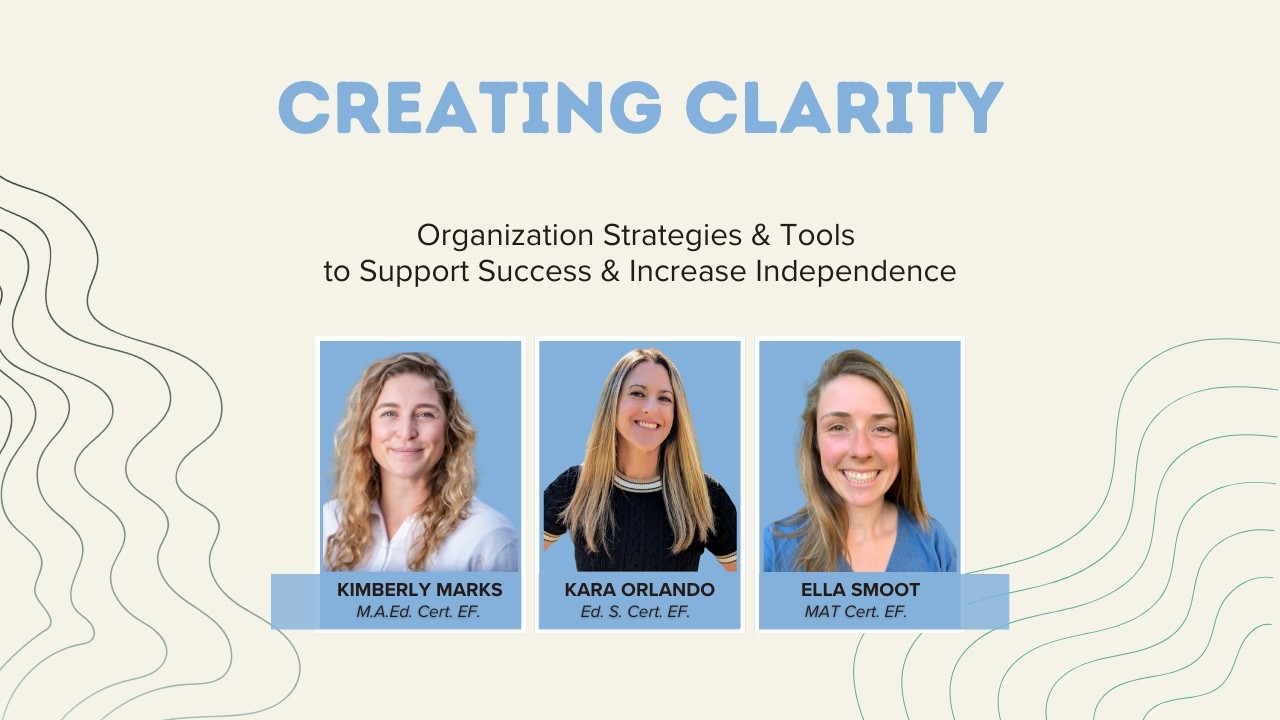 Creating Clarity: Organization Strategies & Tools to Support Success & Increase Independence