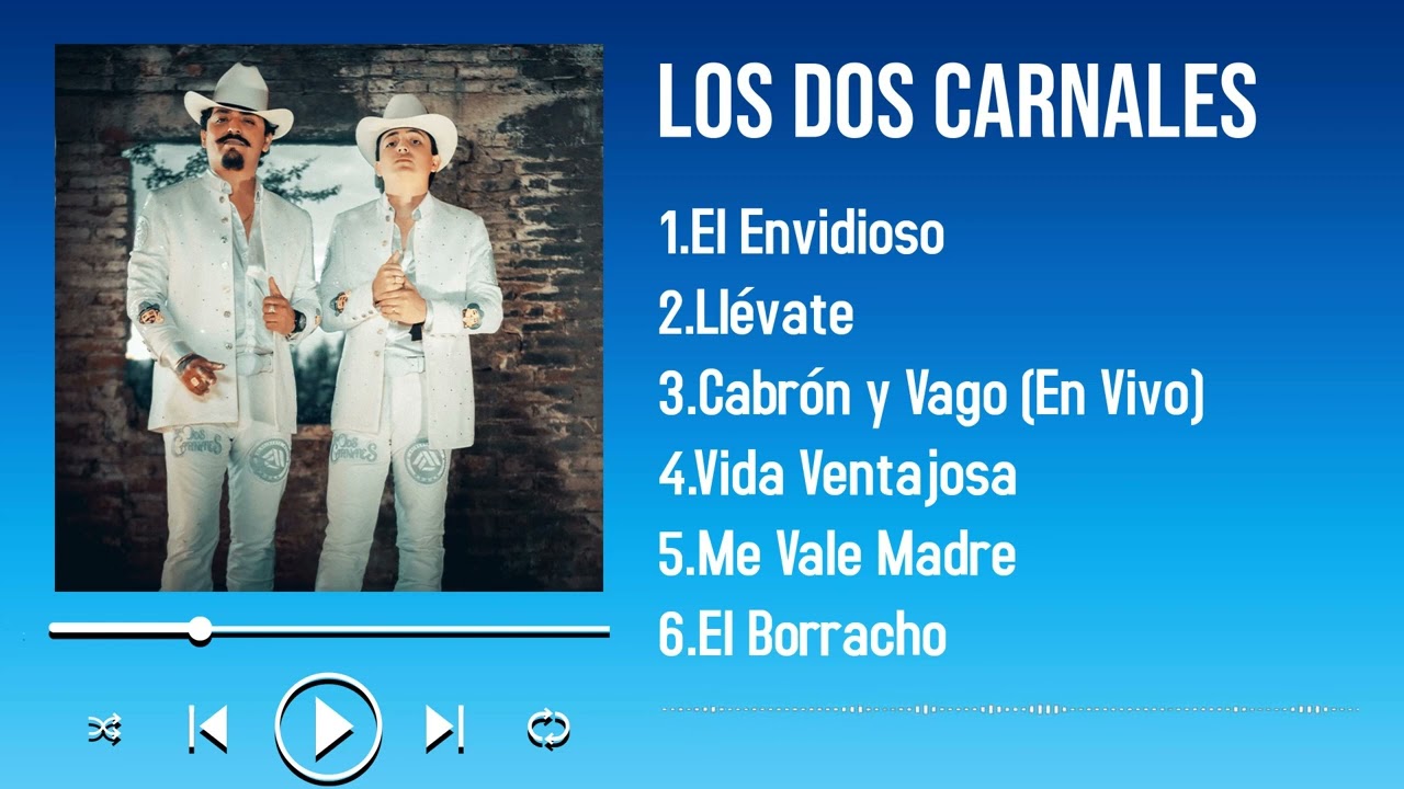 Greatest Hits of Los Dos Carnales in 2025 Discover the Top Songs Loved by Fans