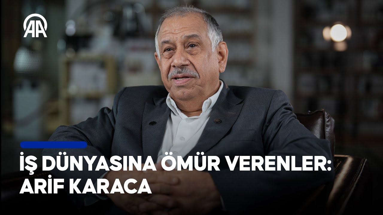 İş Dünyasına Ömür Verenler: Arif Karaca