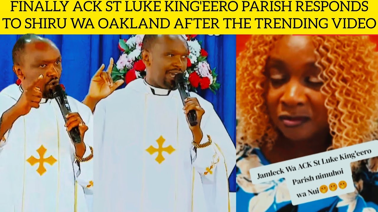 FINALLY ACK ST LUKE KING'EERO PARISH RESPONDS 2 SHIRU WA OAKLAND AFTER THE TRENDINGVIDEO#andumewira 