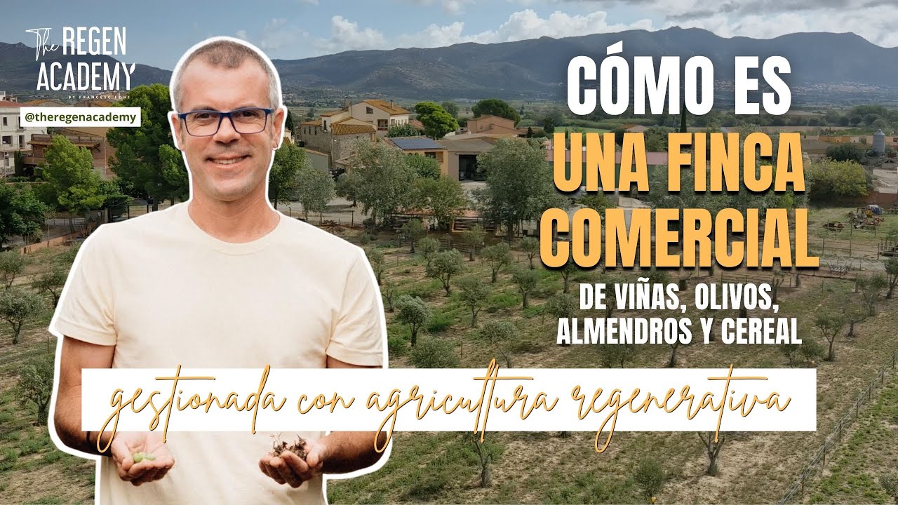 Cómo es una finca comercial gestionada con Agricultura Regenerativa