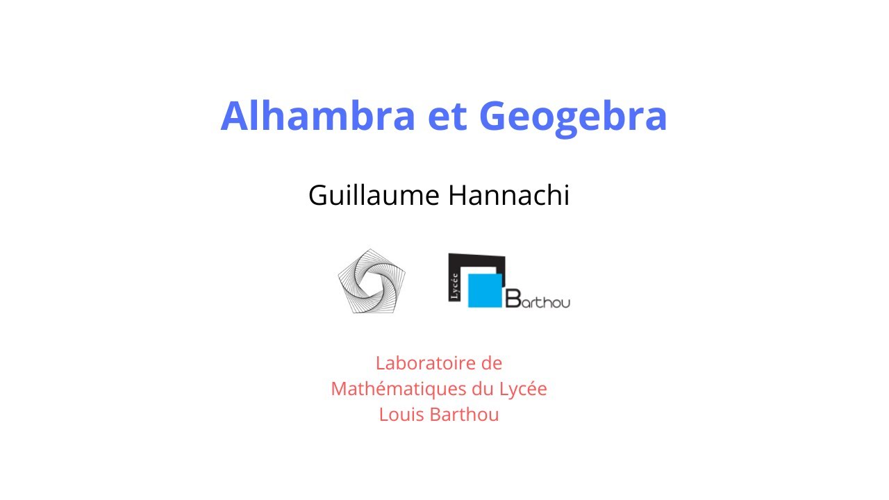 Guillaume Hannachi. Alhambra et Geogebra