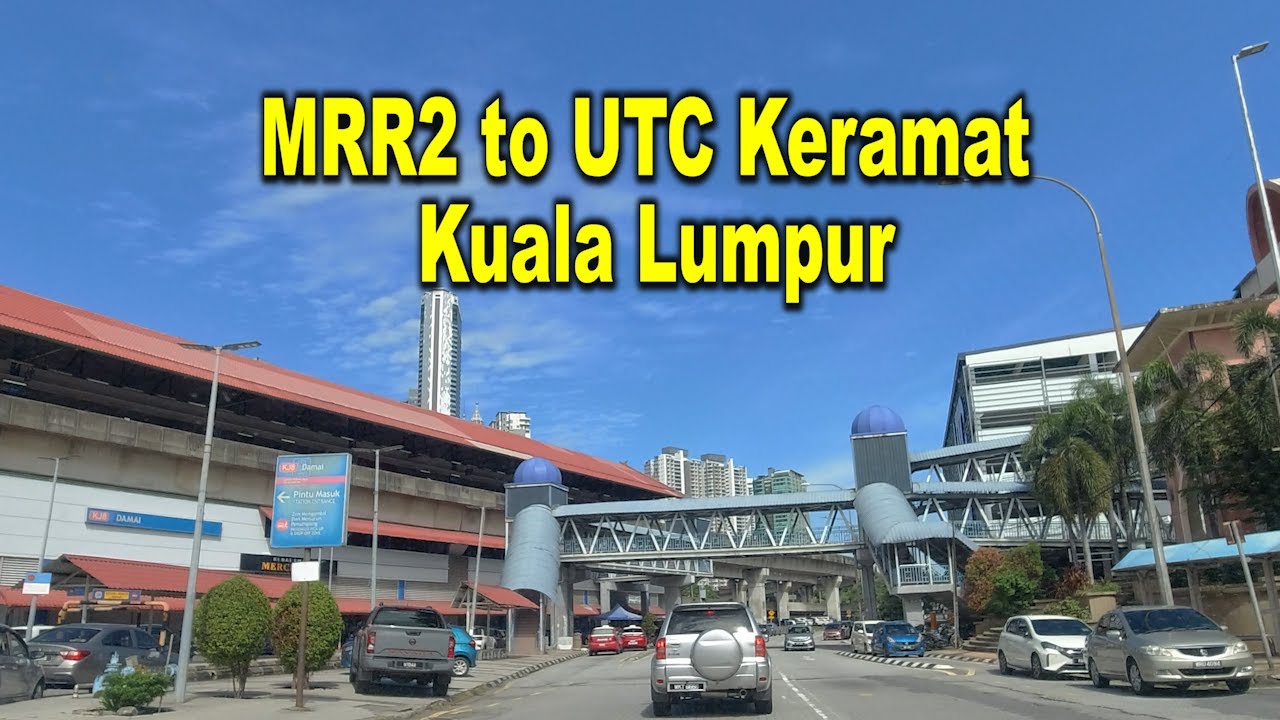 A Drive MRR2 to UTC Keramat Kuala Lumpur