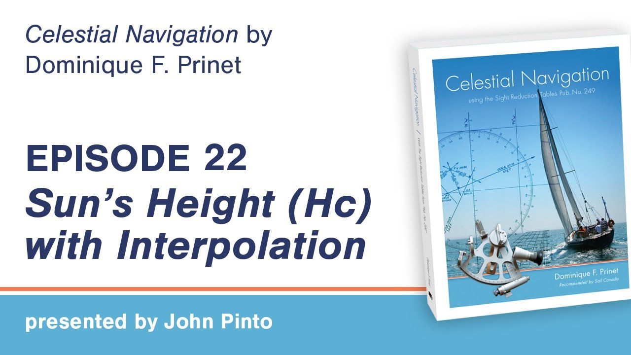Celestial Navigation Episode 22: Sight Reduction Tables - Sun&rsquo;s Height (Hc) with Interpolation