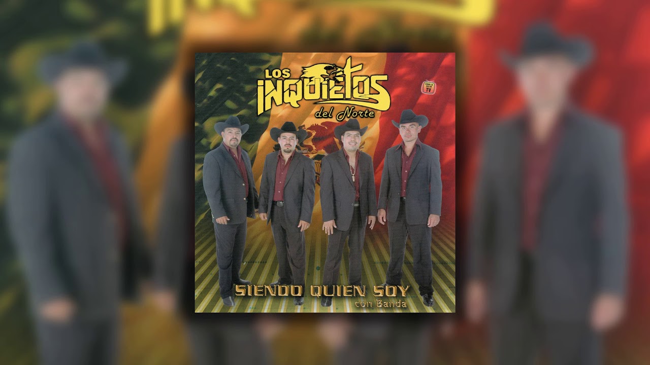 Los Inquietos del Norte - Siendo Quien Soy (Disco Completo)