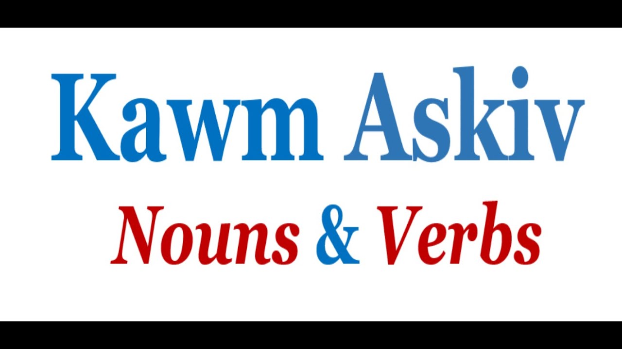 Kawm Lus Askiv Verbs. Kawm lus Mekas nouns and verbs