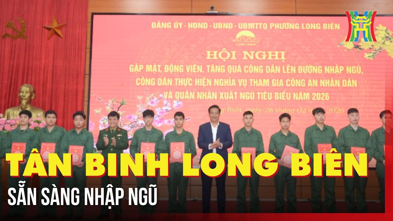 Tân binh Long Biên sẵn sàng nhập ngũ