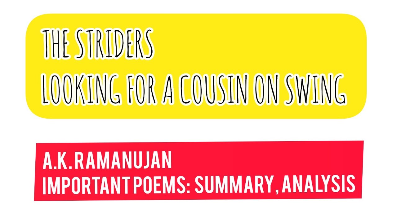 THE STRIDERS AND LOOKING FOR A COUSIN ON A SWING BY A.K.RAMANUJAN IMPORTANT POEMS FOR PGTRBENGLISH