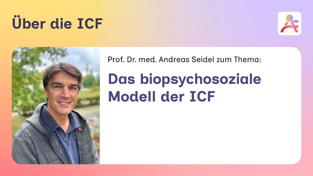 ICF! – Über die ICF – Das biopsychosoziale Modell