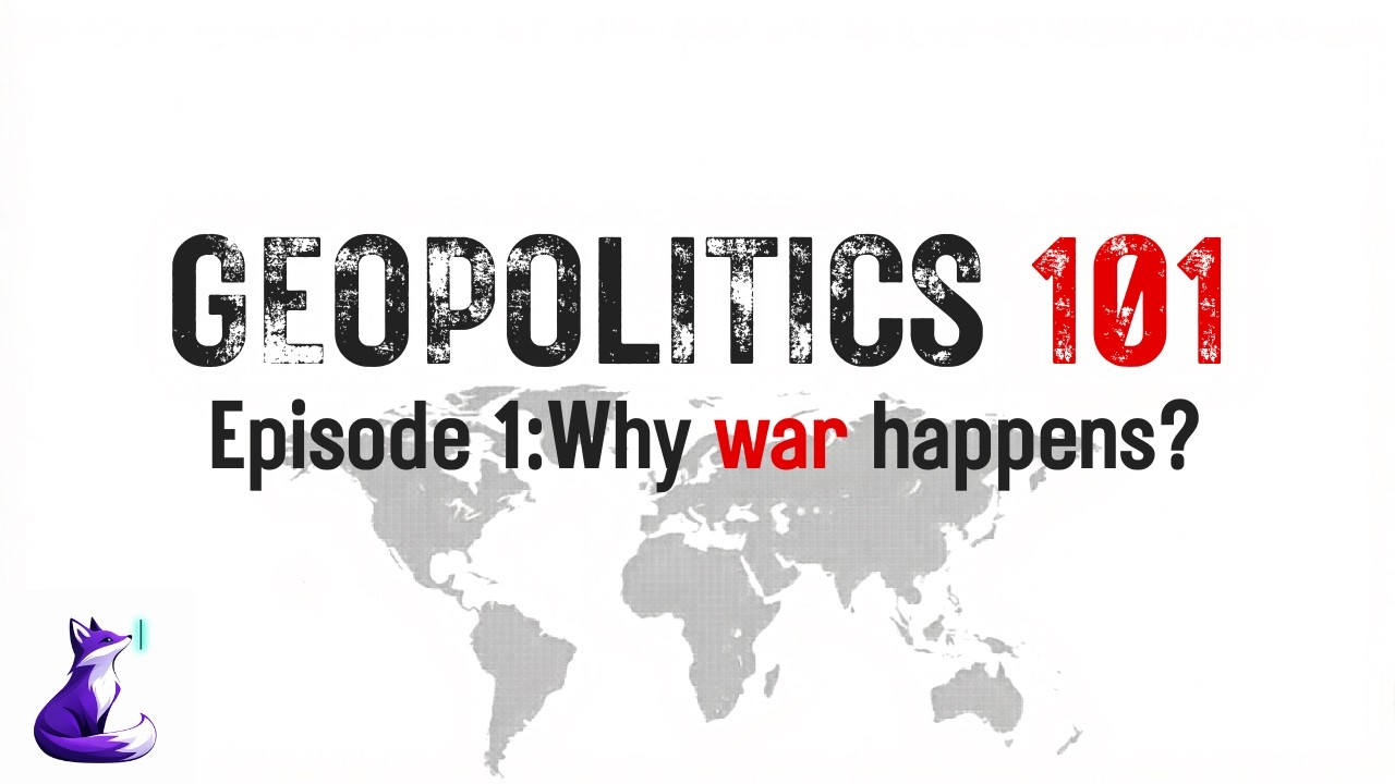 Geopolitics 101: Why war happens?