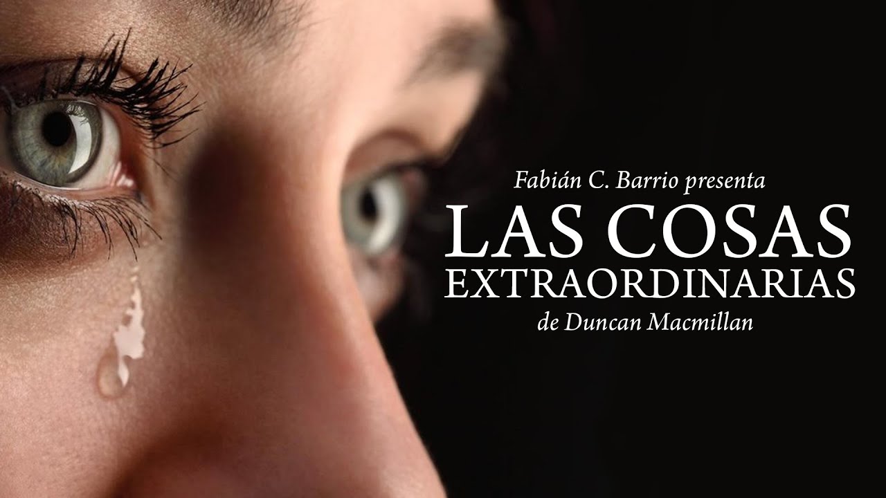 🟢 TEATRO - Las cosas extraordinarias, de Duncan Macmillan