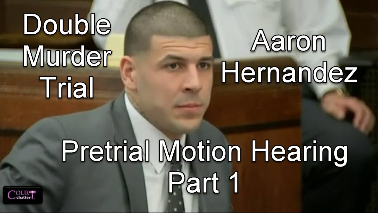 Aaron Hernandez Pretrial Motion Hearing Part 1 01/19/17