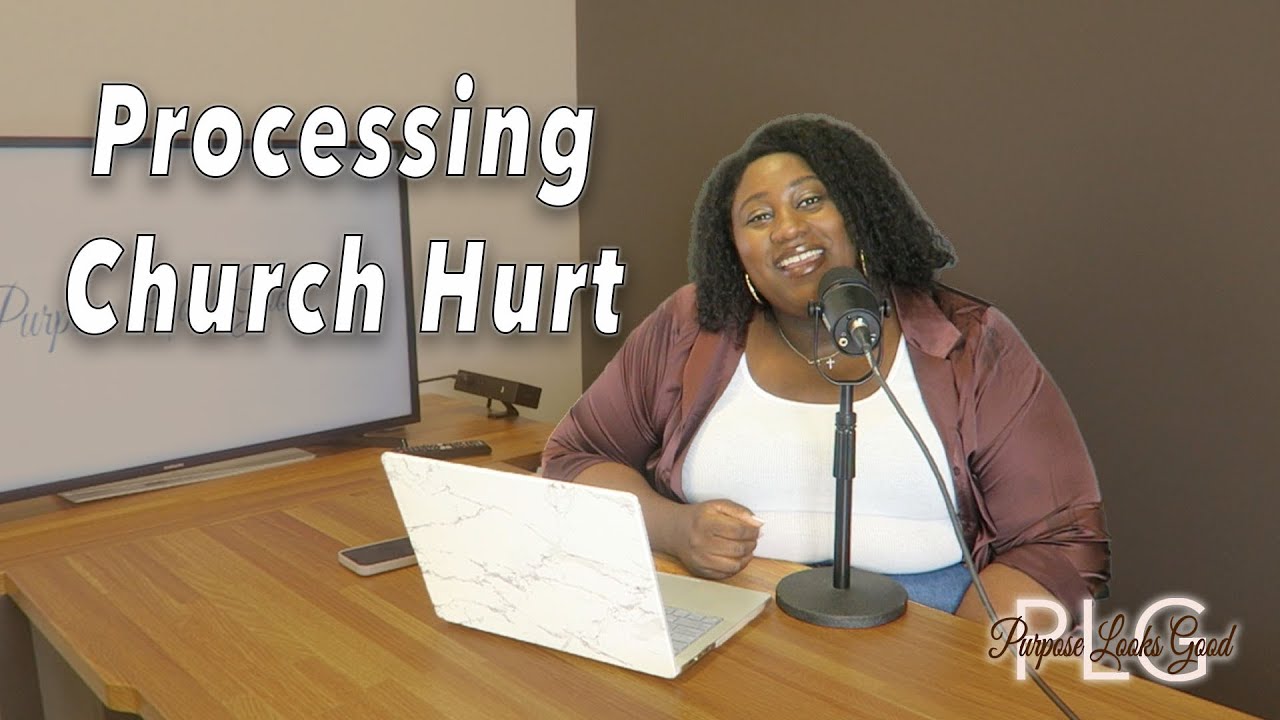 How to Forgive the Church | Purpose Looks Good Podcast Ep 1