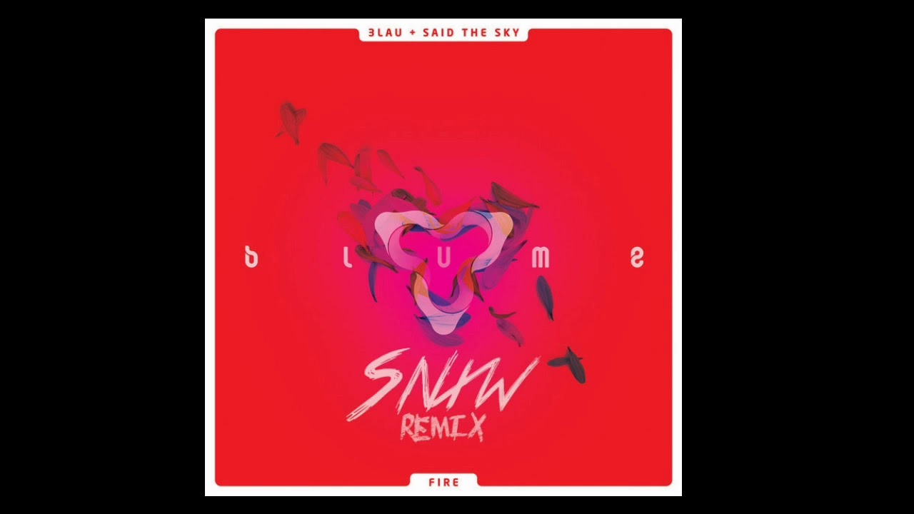 3LAU & Said the Sky - Fire ( Snxw Remix ) 2019
