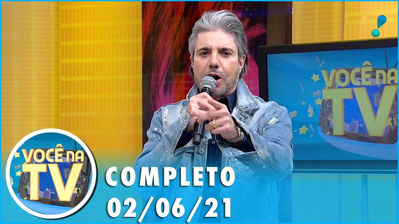 Você na TV (02/06/21) | Completo
