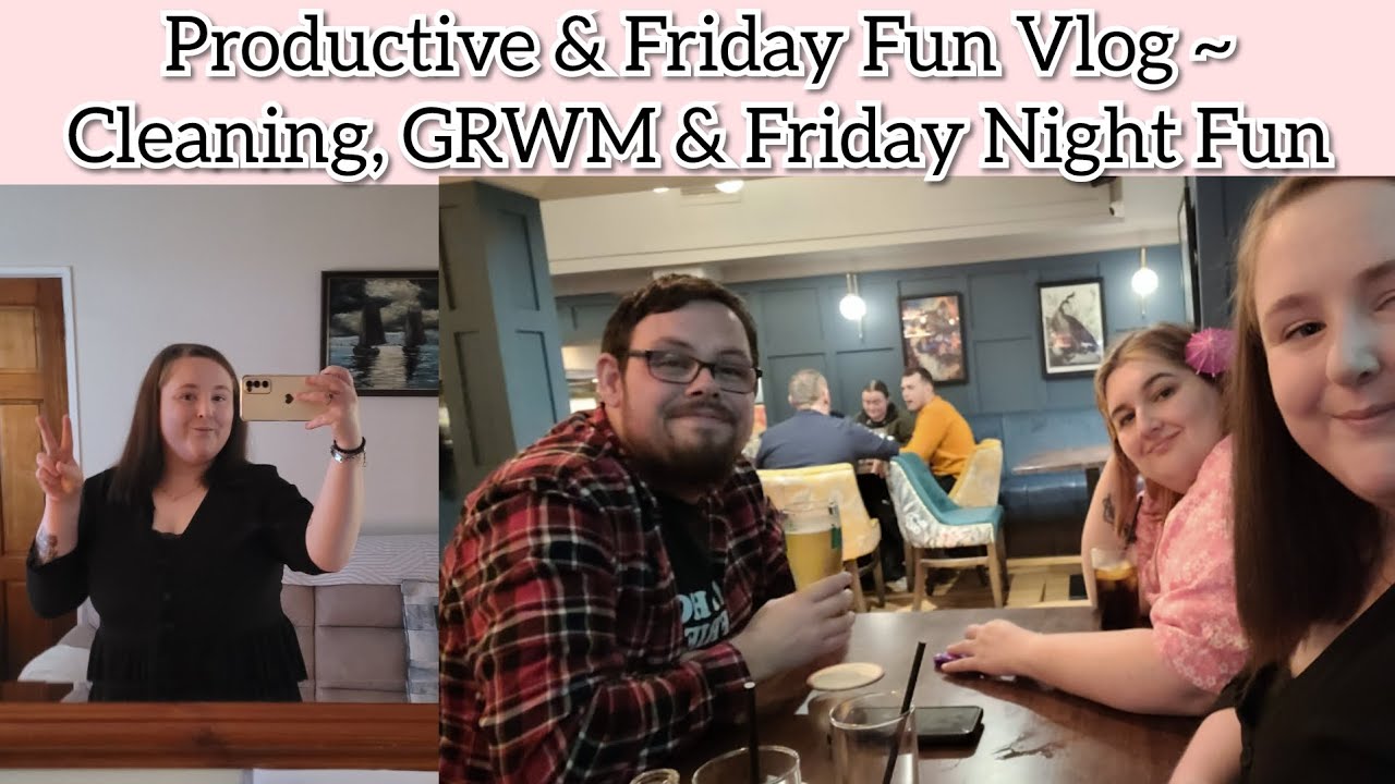 Productive & Friday Fun Vlog ~ Cleaning, GRWM & Friday Night Fun