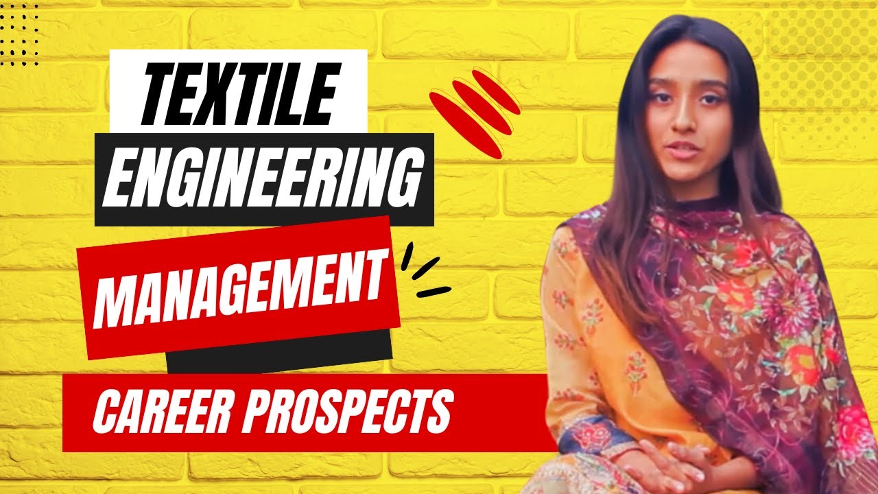 Overview of Textile Engineering Management and Career Prospects