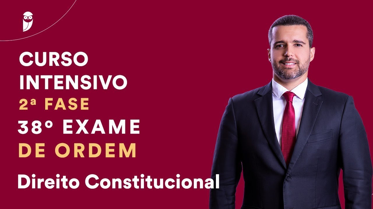 Curso Intensivo para a 2ª Fase do 38º do Exame da OAB - Direito Constitucional