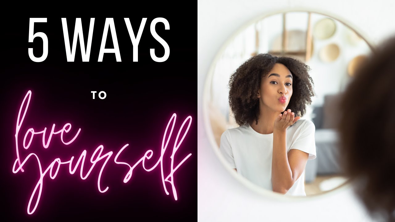HOW TO PRACTICE SELF-LOVE | Love yourself like you love your _____.