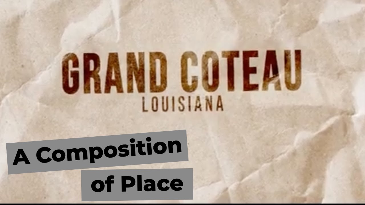 Composition of Place: Grand Coteau, La.