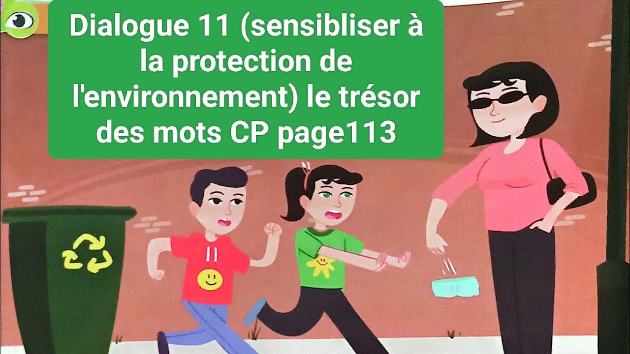 Sensibiliser à la protection de l'environnement (le trésor des mots CP)  (Dialogue 11 page113)
