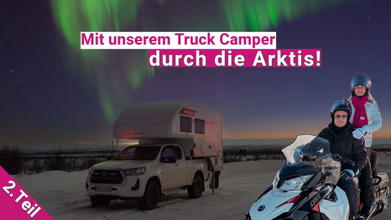 Jede Menge Action in finnisch Lappland: Mit unserem Truck Camper durch die Arktis | TEIL 2